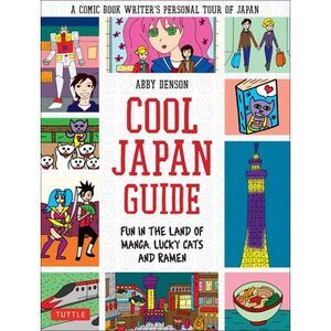 Cool Japan Guide: Fun in the Land of Manga, Lucky Cats and Ramen -- Denson